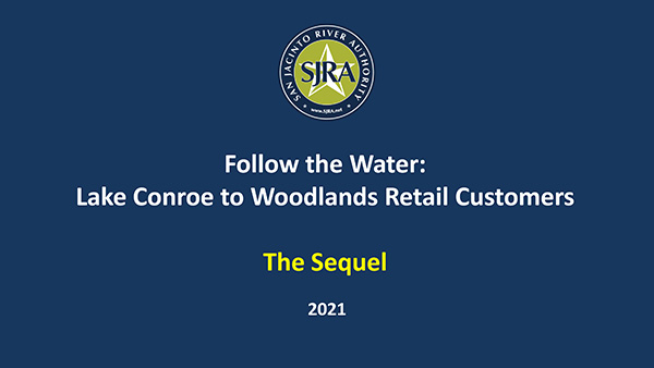 Follow the Water: Lake Conroe to Woodlands Retail Customers, The Sequel 2021